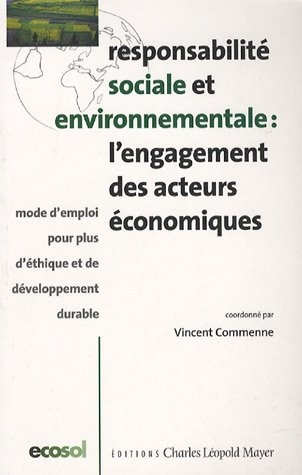 Responsabilité sociale et environnementale, l'engagement des acteurs économiques : mode d'emploi pou