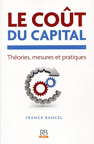 Le coût du capital : théories, mesures et pratiques