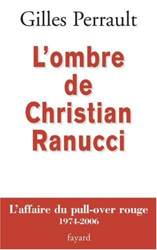 L'ombre de Christian Ranucci : l'affaire du pull-over rouge, 1974-2006