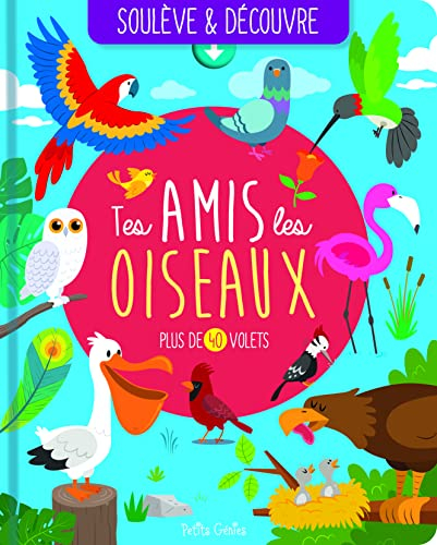 Tes amis les oiseaux : Plus de 40 volets