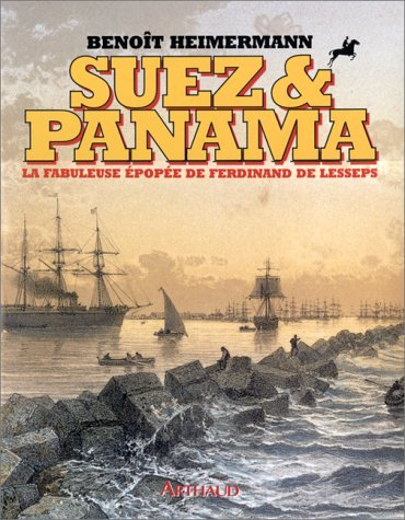 Suez et Panama : la fabuleuse épopée de Ferdinand de Lesseps