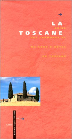 Le guide des chambres et maisons d'hôtes de Toscane