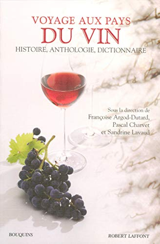 Voyage aux pays du vin : histoire, anthologie, dictionnaire des origines à nos jours