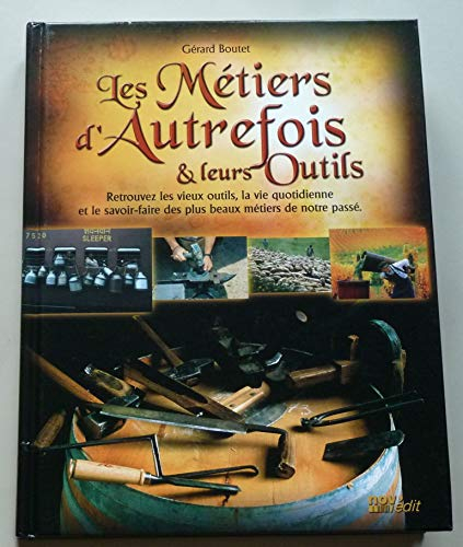 BOUTET (Gérard) Les Metiers d'autrefois et leurs outils