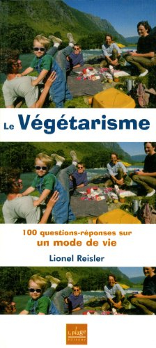 Le végétarisme : 100 questions-réponses sur un mode de vie