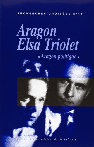 Recherches croisées Aragon-Elsa Triolet. Vol. 11. Aragon politique : actes du colloque, Université d