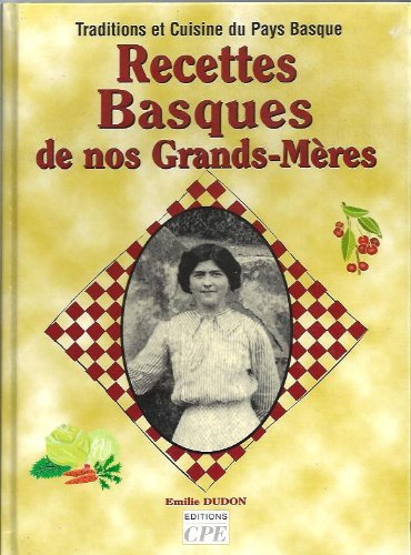 Recettes basques de nos grands-mères : traditions et cuisine du Pays basque