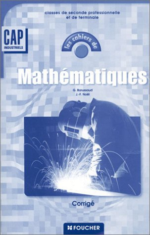 Mathématiques, CAP industriels : classes de seconde professionnelle et de terminale : corrigé