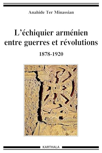 L'échiquier arménien entre guerres et révolutions : 1878-1920