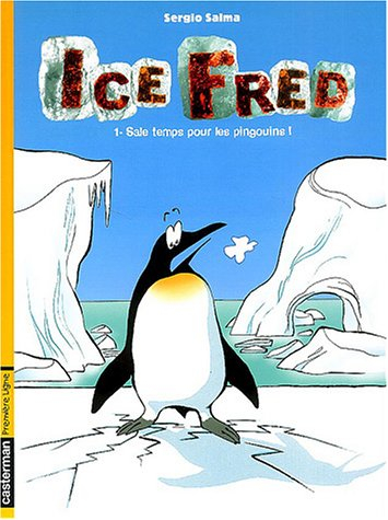Ice Fred. Vol. 1. Sale temps pour les pingouins !