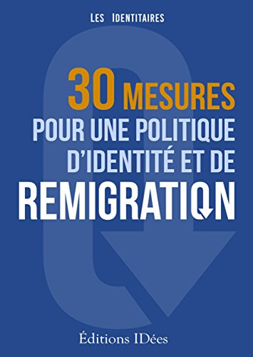 30 mesures pour une politique d'identité et de remigration [Paperback] Les Identitaires and -