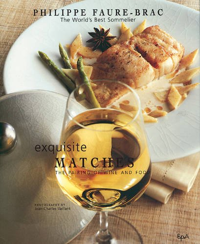 Exquisite matches : the pairing of wine and food