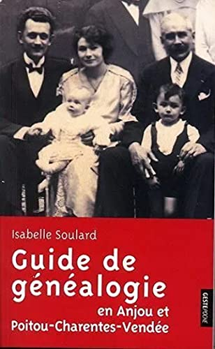 Guide pratique de généalogie en Anjou et Poitou-Charentes-Vendée