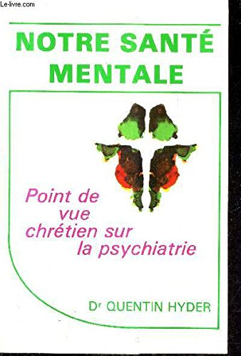Notre santé mentale : Point de vue chrétien sur la psychiatrie