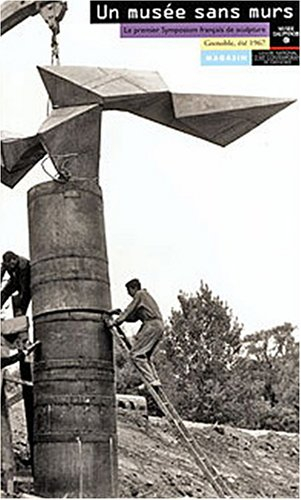 un musee sans murs : le premier symposium français de sculpture, grenoble, été 1967