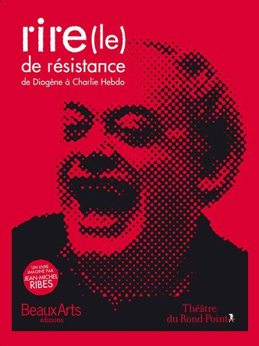 Le rire de résistance. Vol. 1. De Diogène à Charlie Hebdo