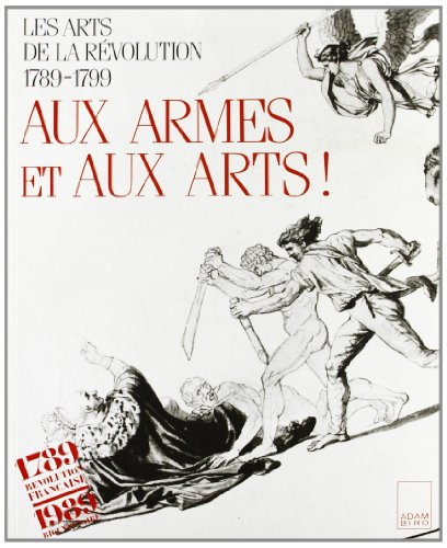 Aux armes et aux arts ! : les arts et la Révolution, 1789-1799