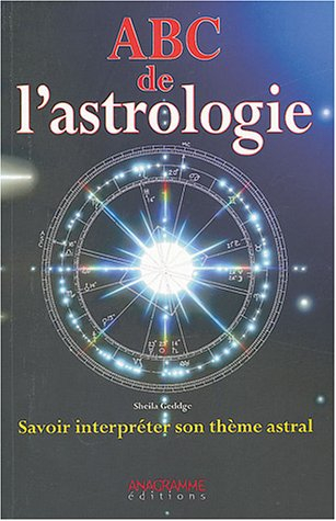 Abc de l'astrologie : savoir interpréter son thème astral