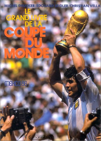 Le Grand livre de la Coupe du monde : Mexico 1986