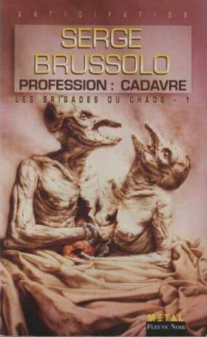 Les brigades du chaos. Vol. 1. Profession, cadavre