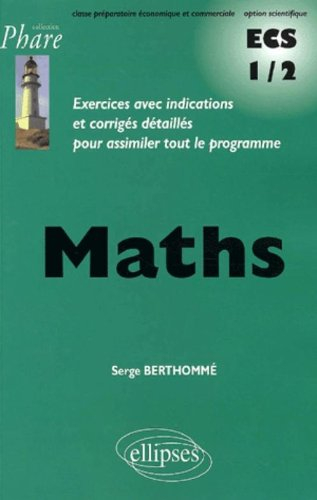 Maths : exercices avec indications et corrigés détaillés pour assimiler le programme : classe prépar