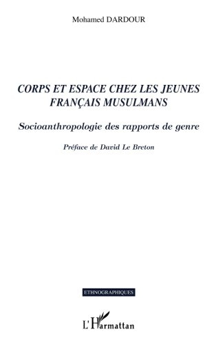 Corps et espace chez les jeunes Français musulmans : socioanthropologie des rapports de genre