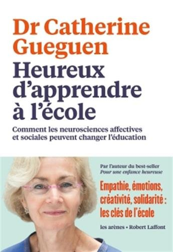 Heureux d'apprendre à l'école : comment les neurosciences affectives et sociales peuvent changer l'é