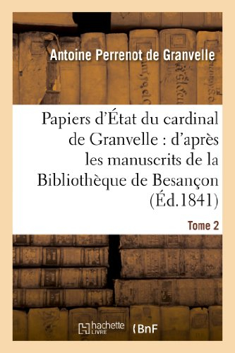 Papiers d'État du cardinal de Granvelle. Tome 2: : d'après les manuscrits de la Bibliothèque de Besa