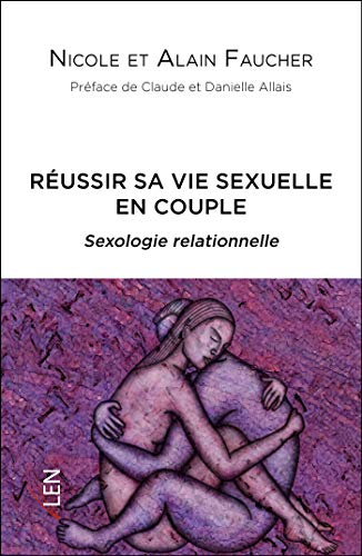 Réussir sa vie sexuelle en couple : sexologie relationnelle