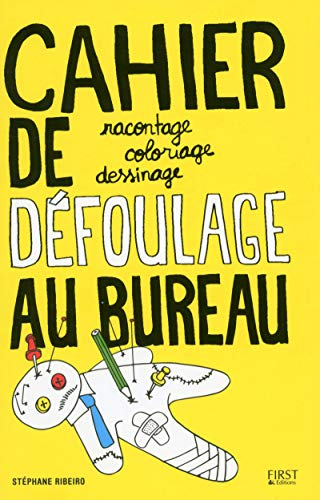 Cahier de défoulage au bureau : racontage, coloriage, dessinage