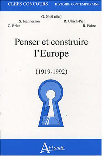 Penser et construire l'Europe : 1919-1992
