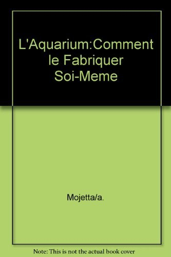 L'Aquarium : comment le fabriquer soi-même