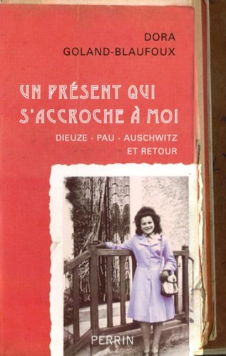 Un présent qui s'accroche à moi : Dieuze-Pau-Auschwitz et retour