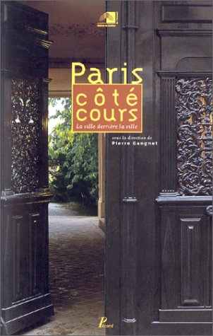 Paris côté cours : la ville derrière la ville : exposition, Paris, Pavillon de l'Arsenal, du 6 févri