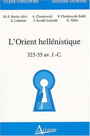 L'Orient hellénistique : 323-55 av. J.-C.