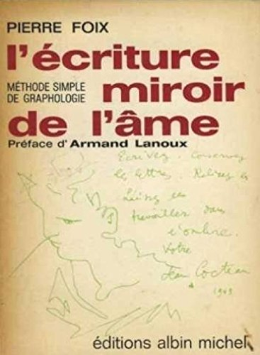 pierre foix,... l'Écriture, miroir de l'âme : méthode pratique de graphologie en 15 leçons. nouvelle