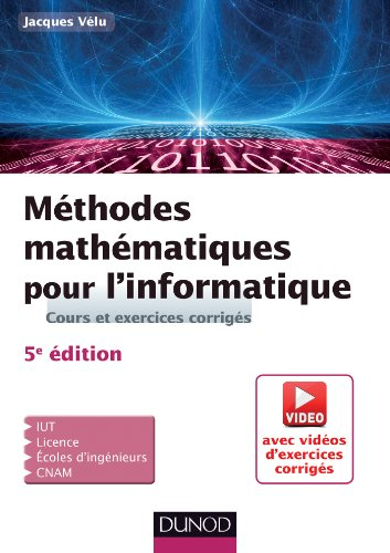 Méthodes mathématiques pour l'informatique : cours et exercices corrigés
