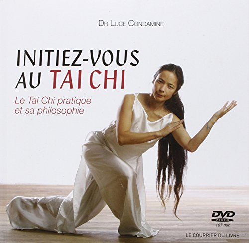 Initiez-vous au tai chi : le tai chi pratique et sa philosophie
