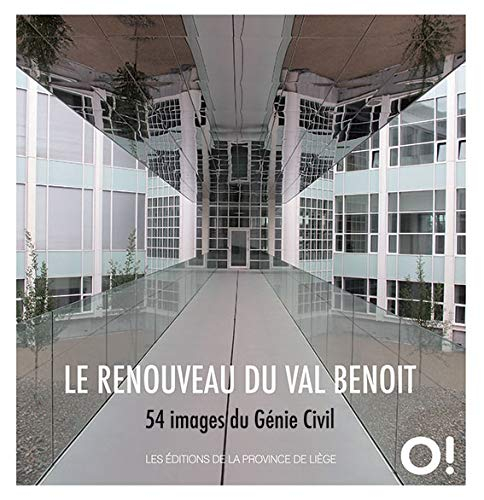 Le renouveau du Val Benoit : 54 images du Génie Civil