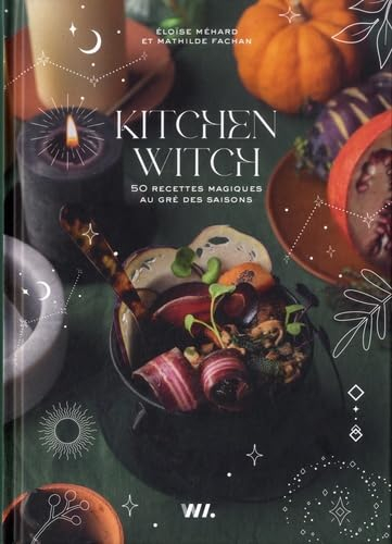 Kitchen witch : 50 recettes magiques au gré des saisons