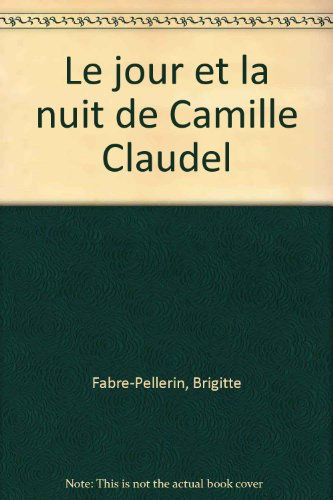 Le Jour et la nuit de Camille Claudel