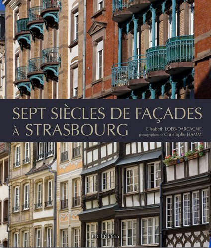 Sept siècles de façades à Strasbourg