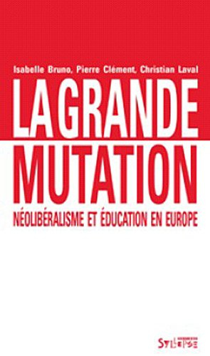 La grande mutation : néolibéralisme et éducation en Europe