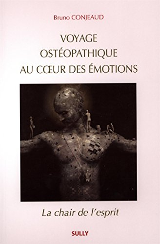 Voyage ostéopathique au coeur des émotions : la chair de l'esprit