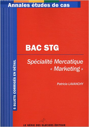 Mercatique, bac STG, spécialité mercatique marketing : 5 sujets corrigés en détail
