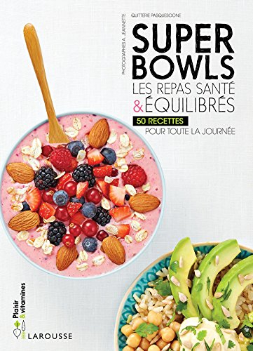 Superbowls : les repas santé & équilibrés : 50 recettes pour toute la journée