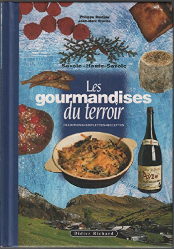 Les gourmandises du terroir en Savoie, Haute-Savoie : traditions, emplettes, recettes