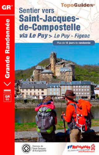 Sentier vers Saint-Jacques-de-Compostelle : Via Le Puy : Le Puy - Aubrac - Conques - Figeac