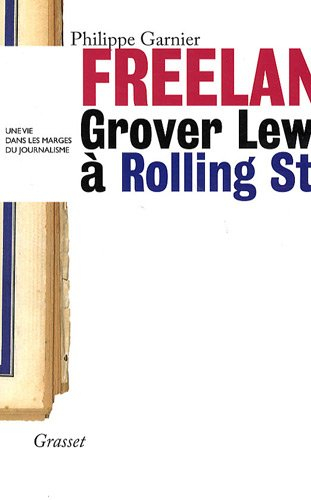 Freelance : Grover Lewis à Rolling Stone, une vie dans les marges du journalisme