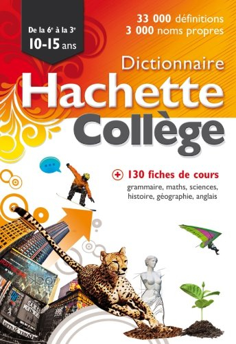 Dictionnaire Hachette collège : de la 6e à la 3e, 10-15 ans